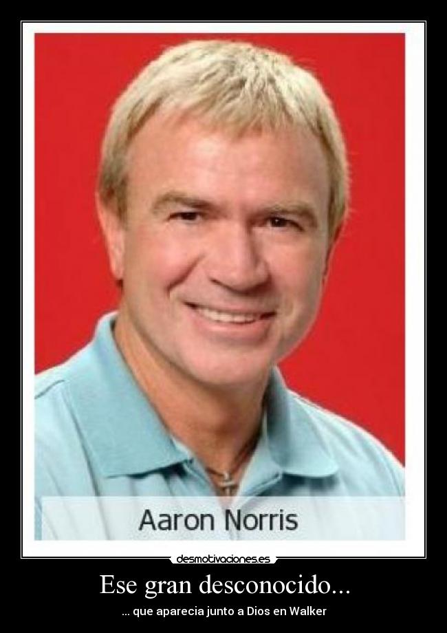 Ese gran desconocido... - ... que aparecia junto a Dios en Walker