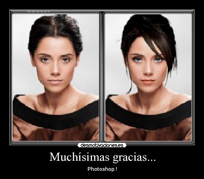 Muchísimas gracias... - Photoshop !