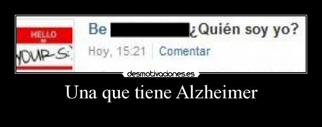 Una que tiene Alzheimer -