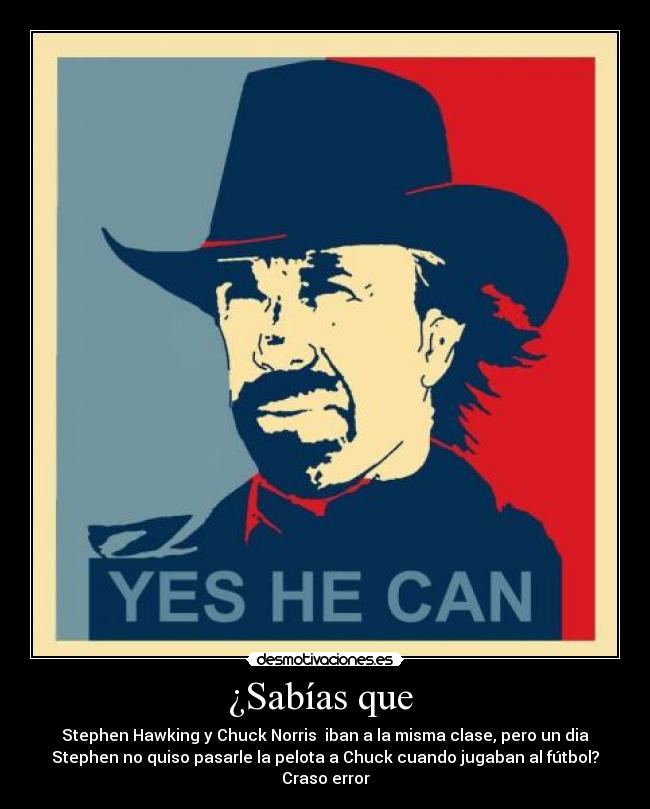 carteles stephen hawking chuck norris iban misma clase pero dia stephen quiso pasarle pelot desmotivaciones