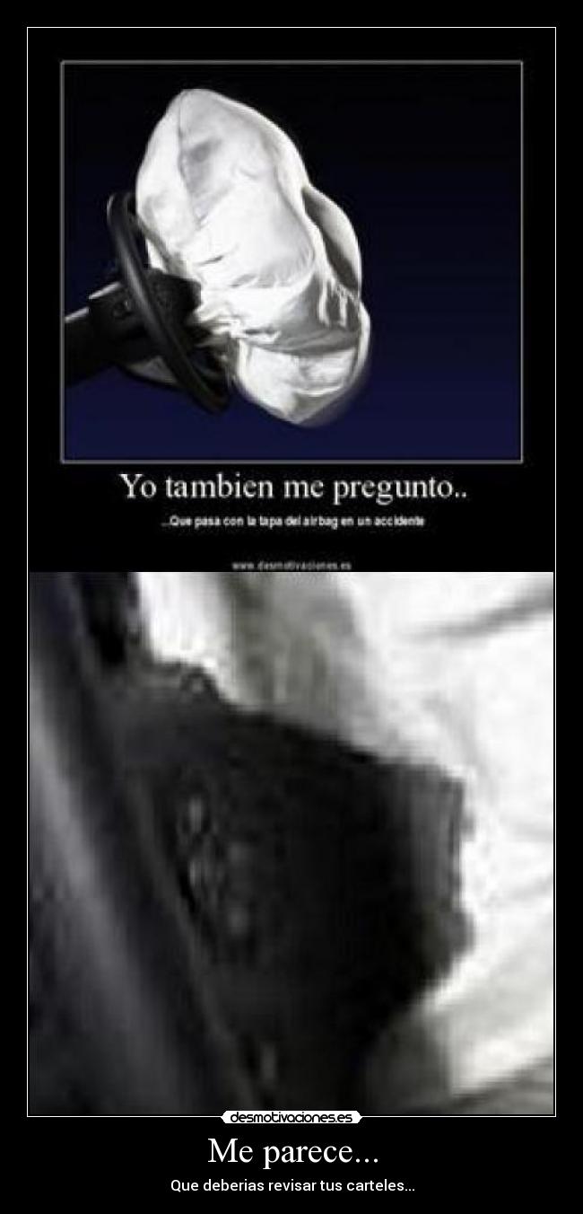 Me parece... - Que deberias revisar tus carteles...