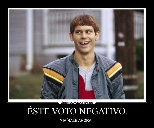 ÉSTE VOTO NEGATIVO. -