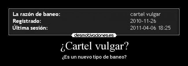 ¿Cartel vulgar? - ¿Es un nuevo tipo de baneo?