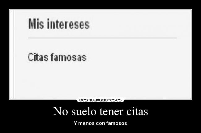 No suelo tener citas - Y menos con famosos