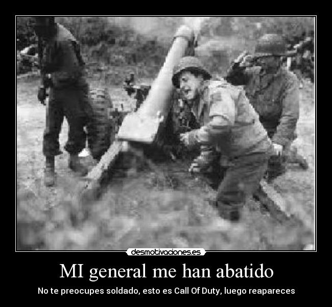 MI general me han abatido -