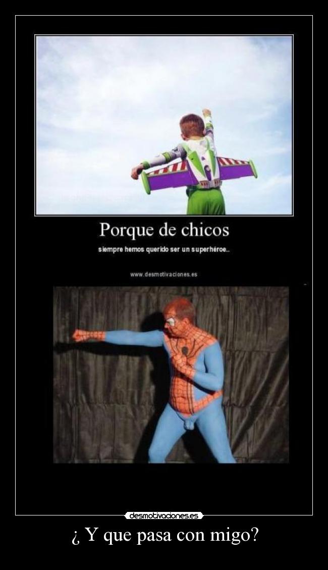 ¿ Y que pasa con migo? -