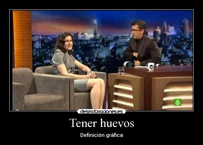 Tener huevos - Definición gráfica