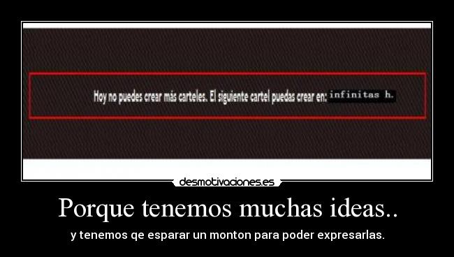 Porque tenemos muchas ideas.. -