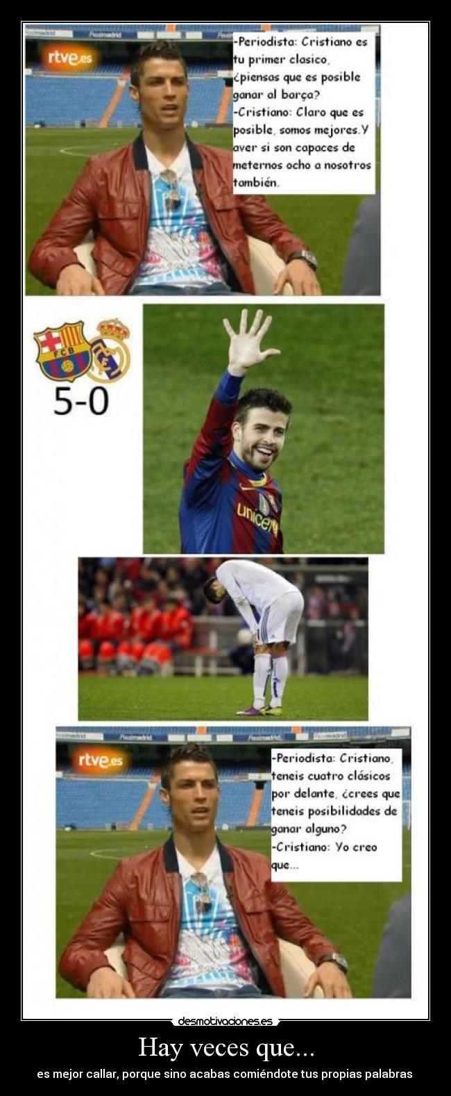 Hay veces que... - es mejor callar, porque sino acabas comiéndote tus propias palabras