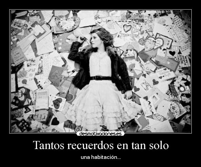 Tantos recuerdos en tan solo - una habitación...