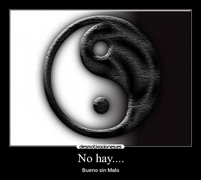 No hay.... - Bueno sin Malo