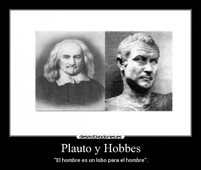 Plauto y Hobbes - El hombre es un lobo para el hombre.