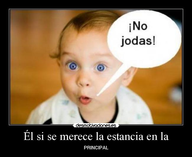 Él si se merece la estancia en la - 