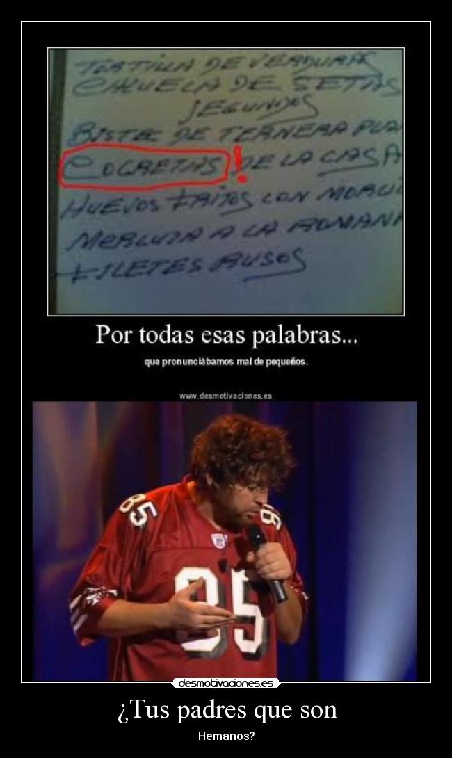 ¿Tus padres que son - Hemanos?