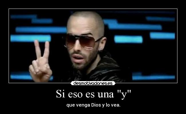 Si eso es una y - 