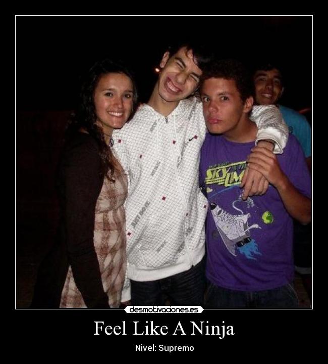 Feel Like A Ninja - 