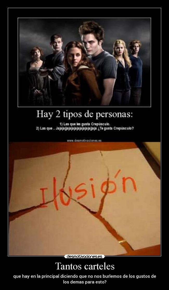 Tantos carteles - que hay en la principal diciendo que no nos burlemos de los gustos de
los demas para esto?