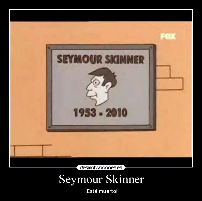 carteles skinner esta muerto desmotivaciones