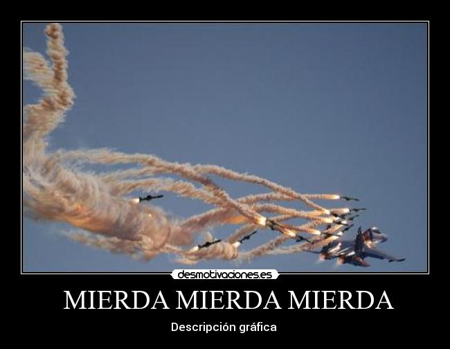 MIERDA MIERDA MIERDA - Descripción gráfica