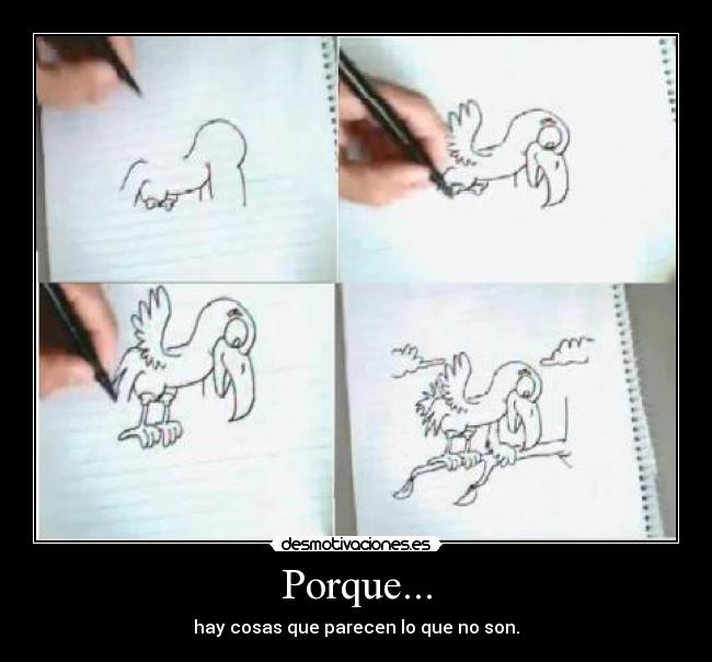 Porque... - hay cosas que parecen lo que no son.