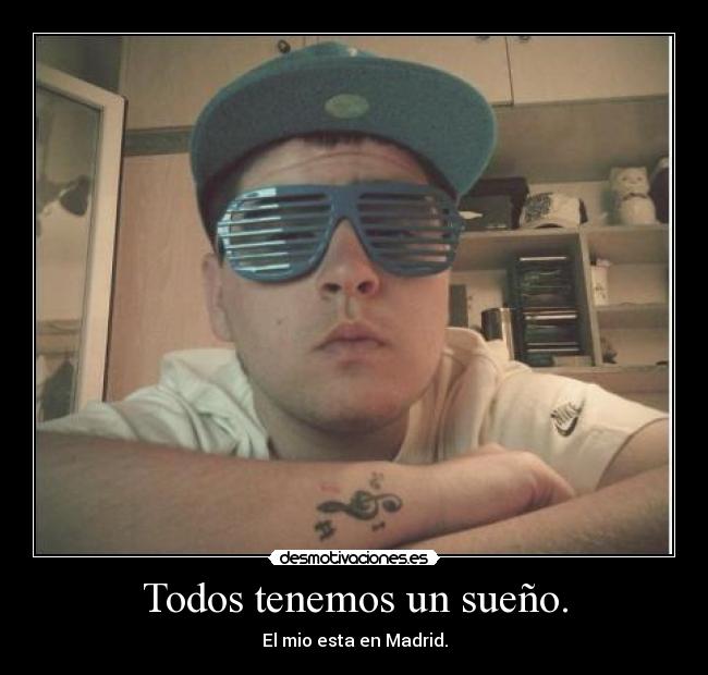 Todos tenemos un sueño. -