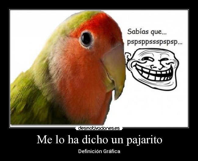 Me lo ha dicho un pajarito - Definición Gráfica