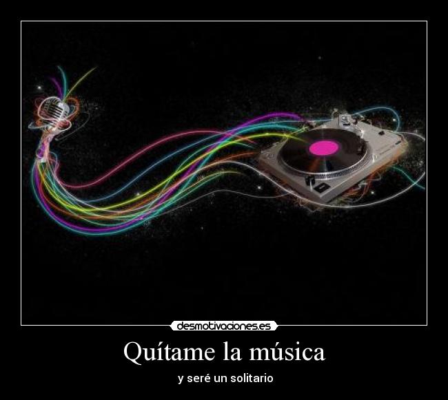 Quítame la música - 