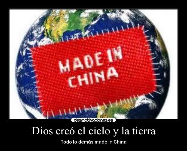 Dios creó el cielo y la tierra - Todo lo demás made in China