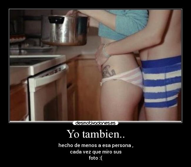 Yo tambien.. - 