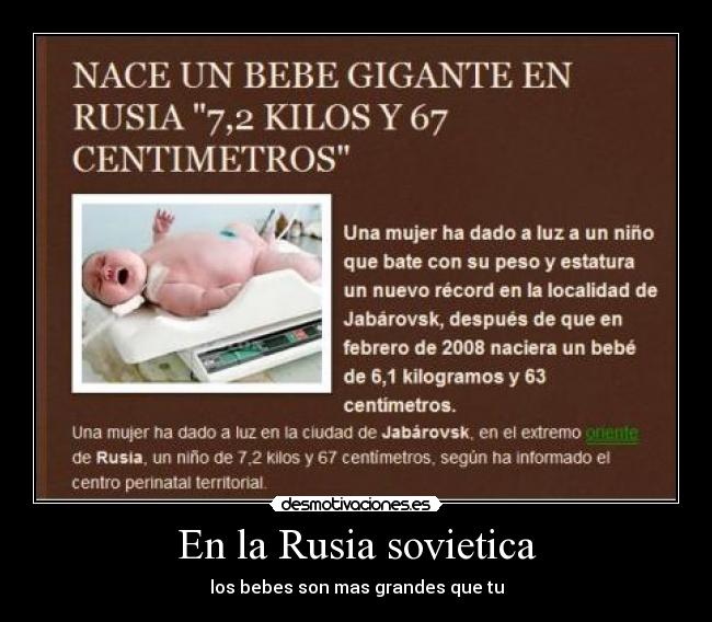 En la Rusia sovietica - los bebes son mas grandes que tu