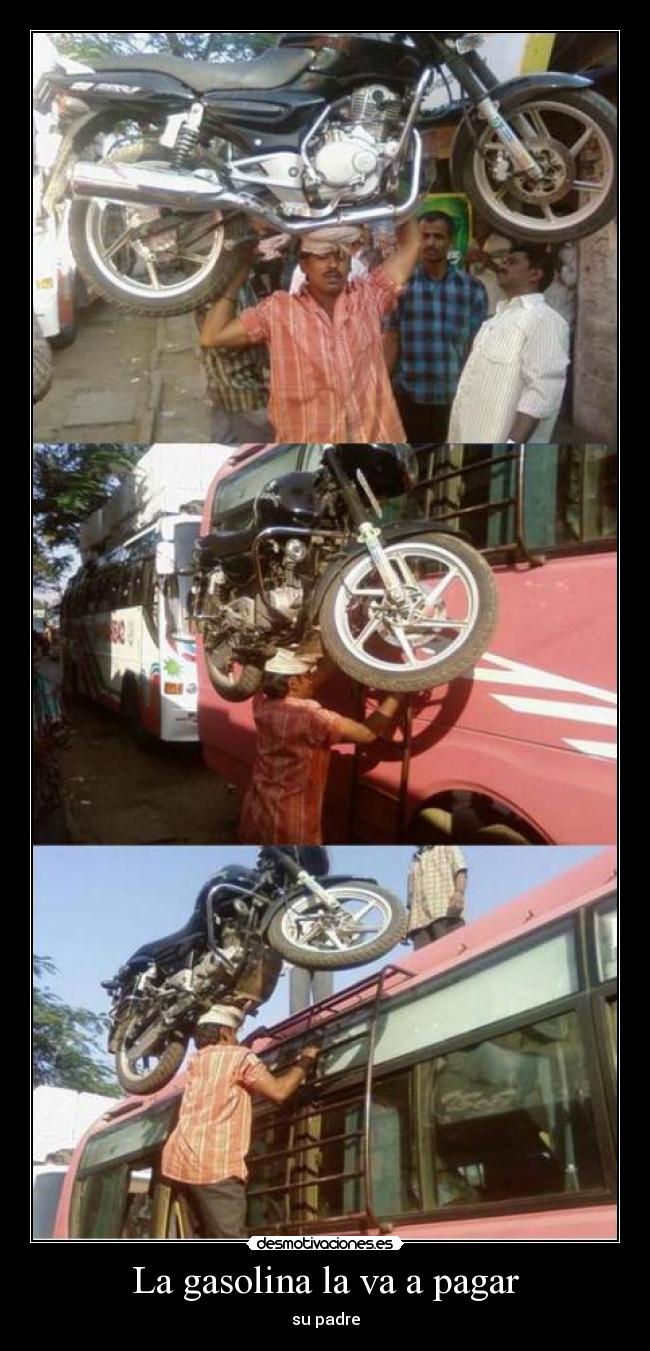La gasolina la va a pagar -