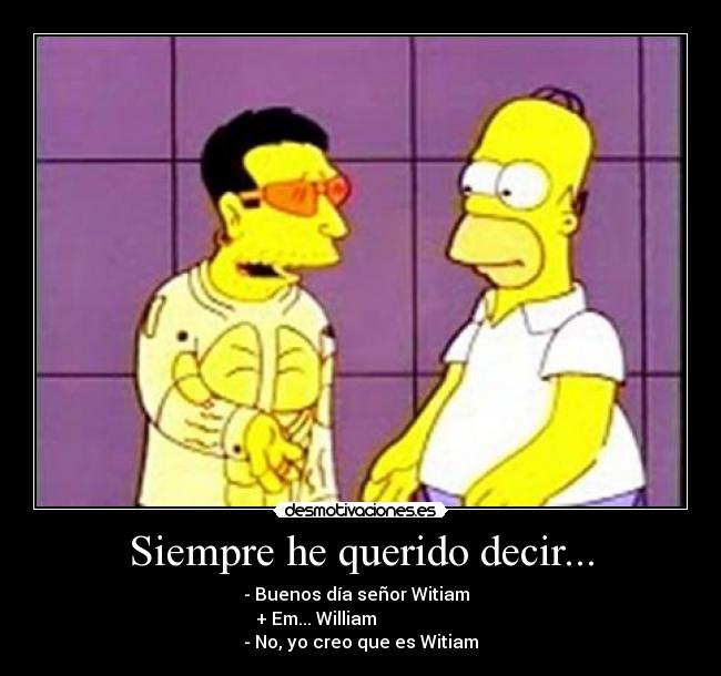 Siempre he querido decir... -