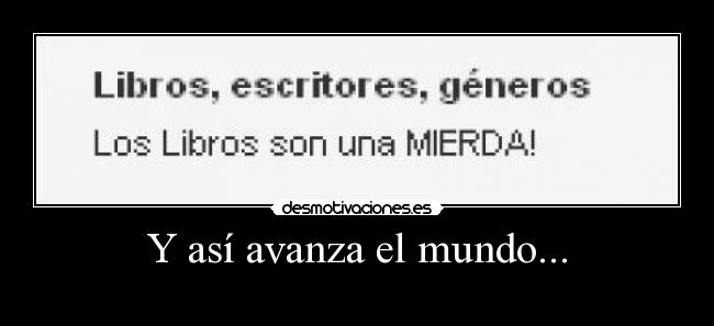 Y así avanza el mundo... -