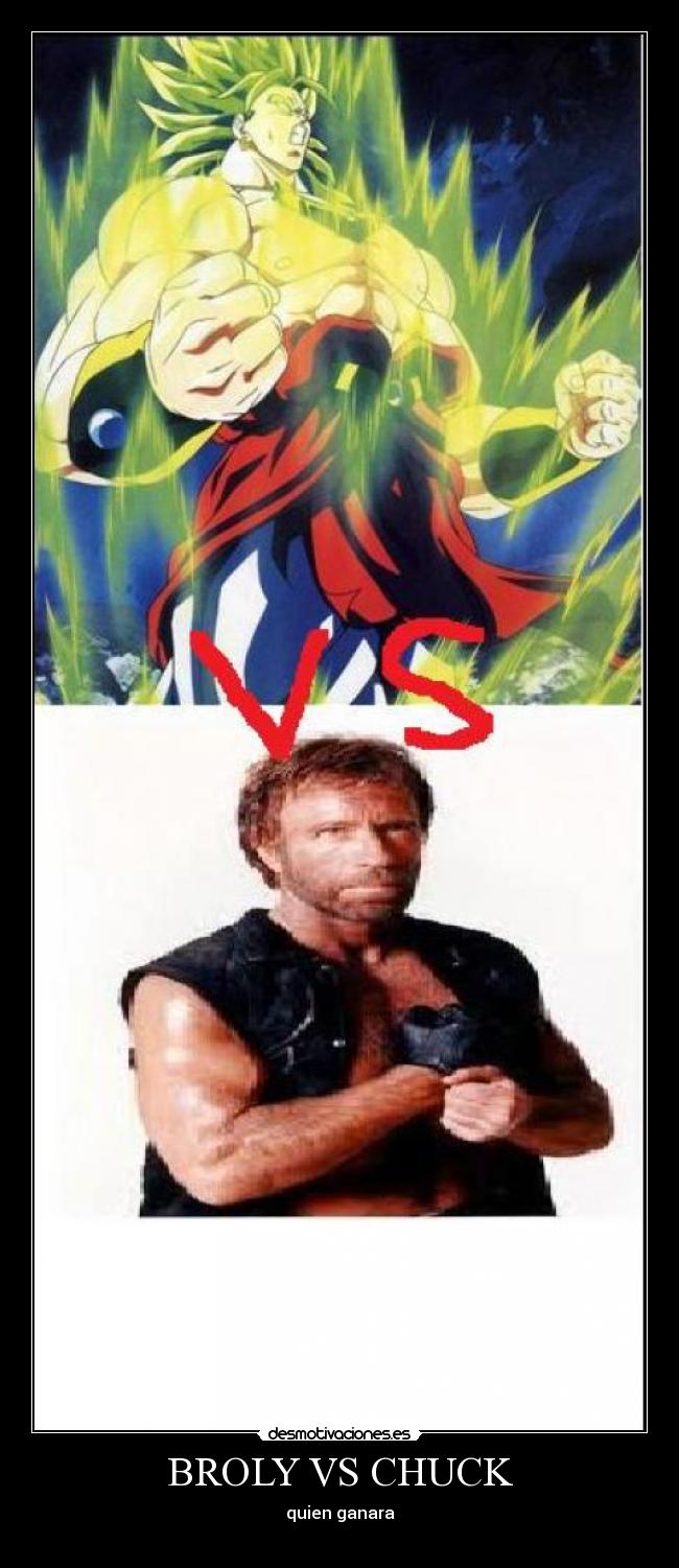 BROLY VS CHUCK -