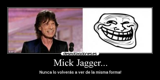 Mick Jagger... - 