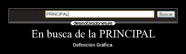 En busca de la PRINCIPAL - Definición Gráfica
