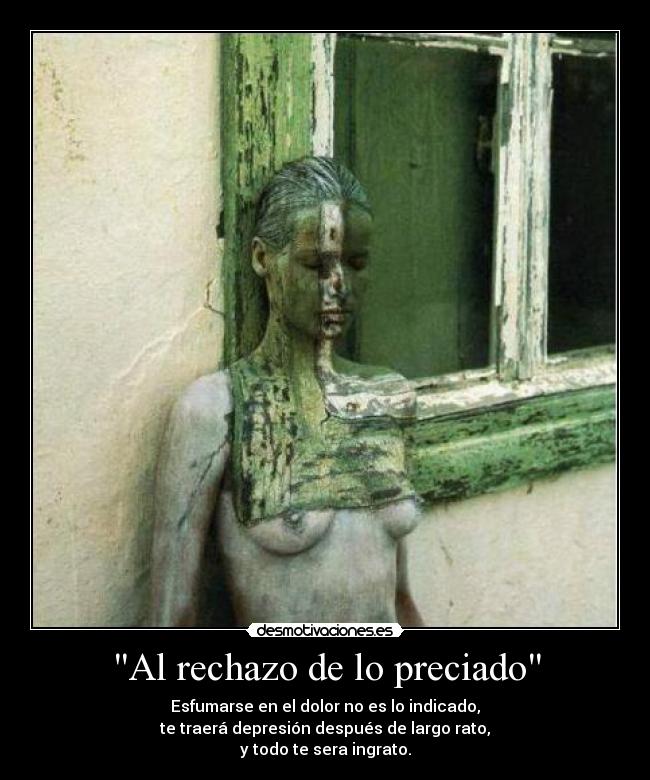 Al rechazo de lo preciado -