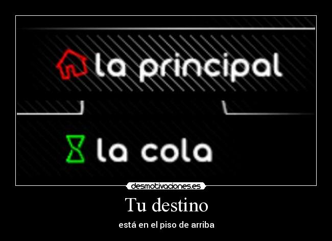 Tu destino - está en el piso de arriba