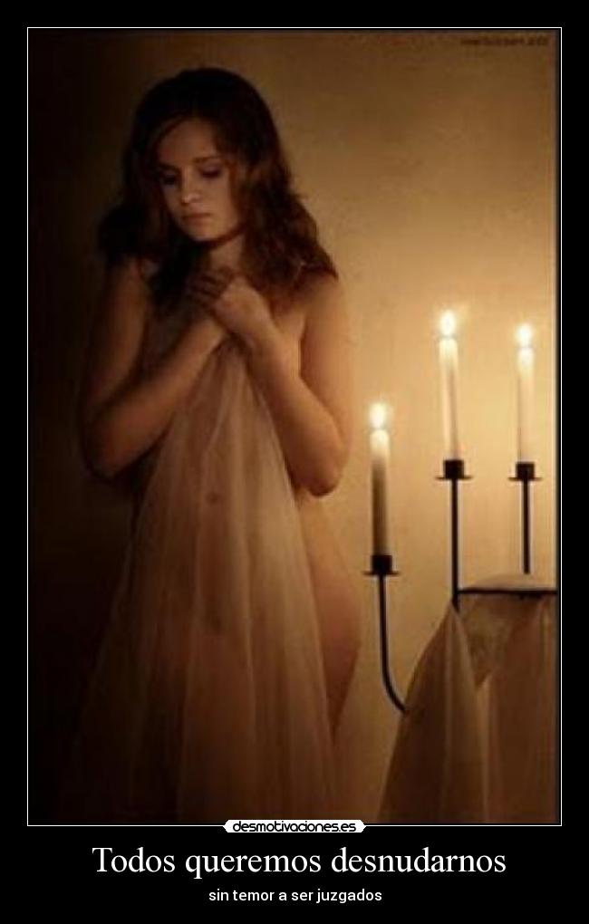 Todos queremos desnudarnos - sin temor a ser juzgados