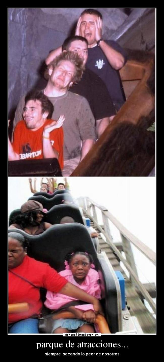 parque de atracciones... - siempre  sacando lo peor de nosotros