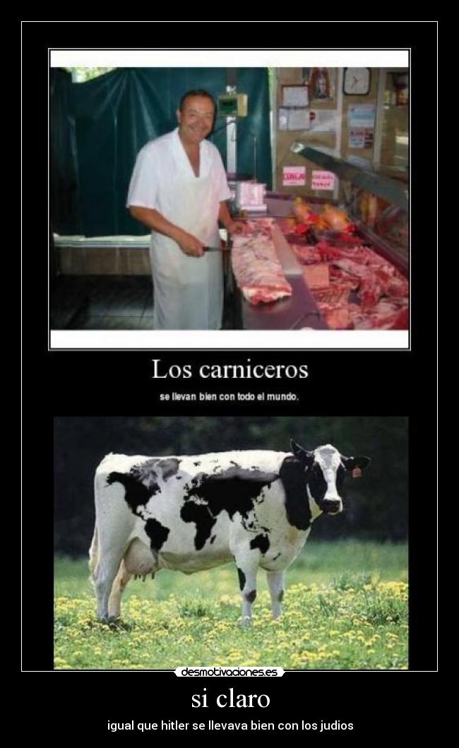 si claro - igual que hitler se llevava bien con los judios