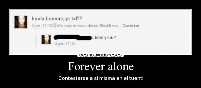 Forever alone - Contestarse a sí misma en el tuenti