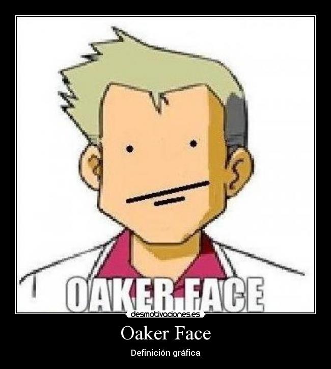 Oaker Face - Definición gráfica