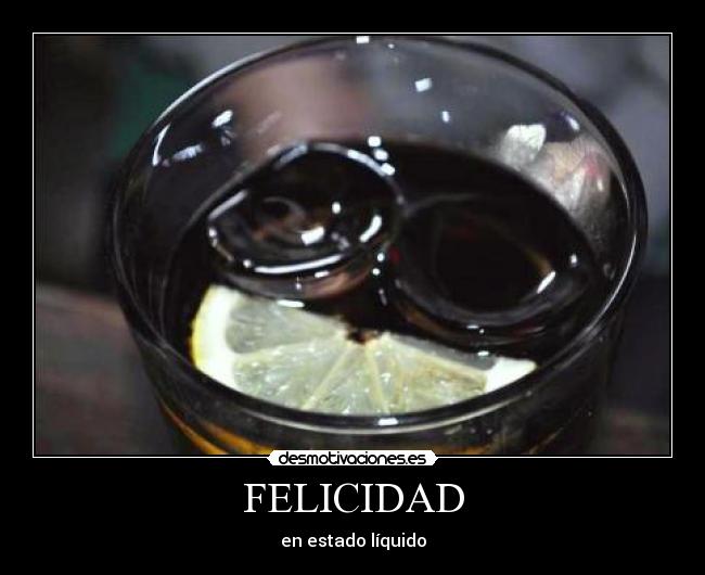 FELICIDAD - en estado líquido
