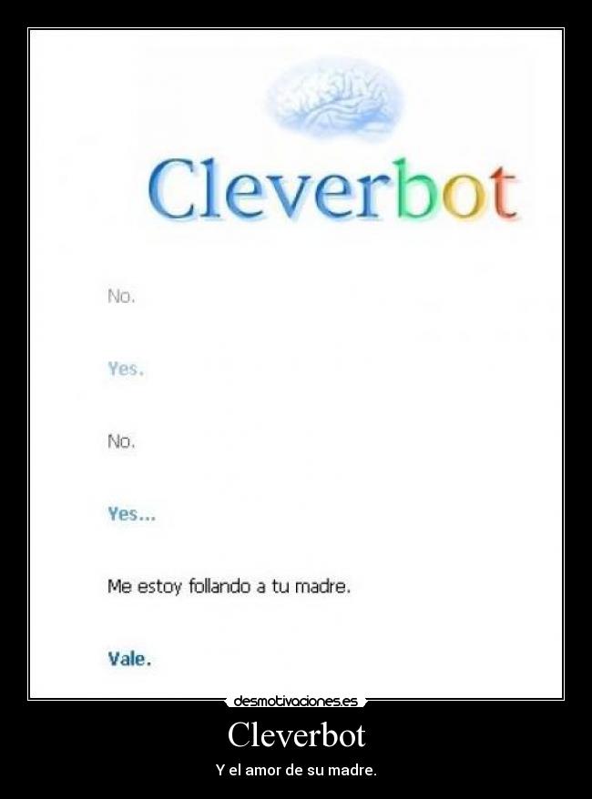 Cleverbot - Y el amor de su madre.