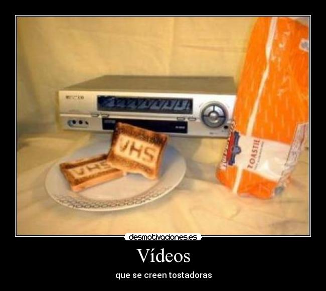 Vídeos - que se creen tostadoras