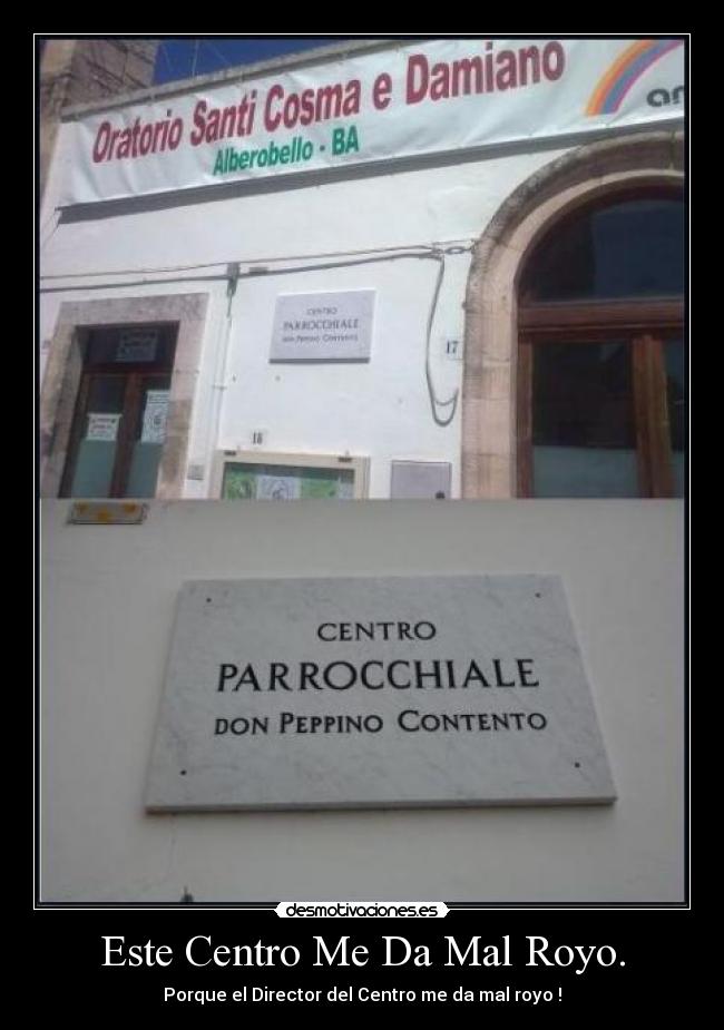 Este Centro Me Da Mal Royo. -