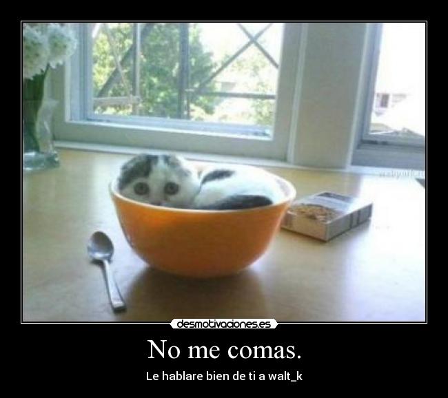 No me comas. - 