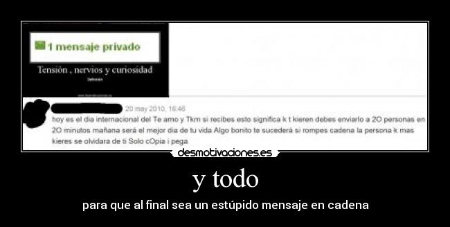 y todo - para que al final sea un estúpido mensaje en cadena