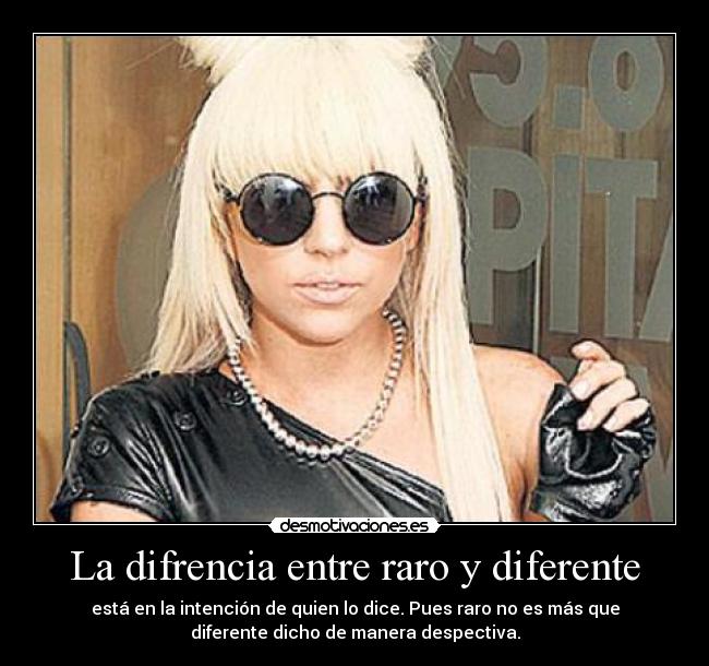 La difrencia entre raro y diferente -